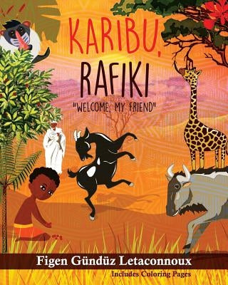 Karibu Rafiki: Welcome, My Friend by Letaconnoux, Figen Gunduz