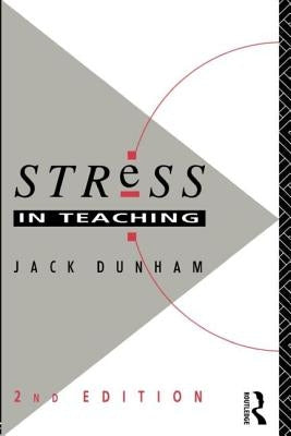 Stress in Teaching by Dunham, Jack