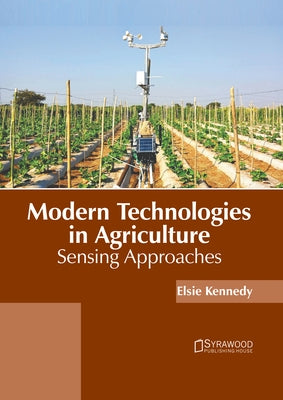 Modern Technologies in Agriculture: Sensing Approaches by Kennedy, Elsie