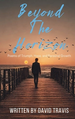 Beyond the Horizon (Poems of Triumph, Hope, and Personal Growth by Travis, David