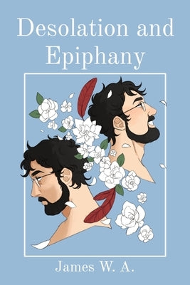 Desolation and Epiphany by W. a., James