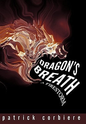 Dragon's Breath: A Firestorm by Corbiere, Patrick