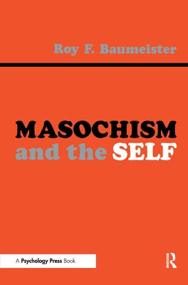 Masochism and the Self by Baumeister, Roy F.