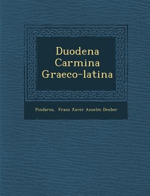 Duodena Carmina Graeco-Latina by Pindarus