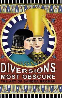 Diversions Most Obscure: the art of Sandra Broman by Broman, Sandra B. H.