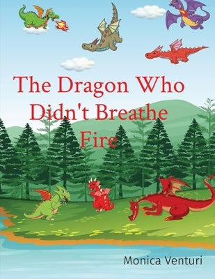 The Dragon Who Didn't Breathe Fire by Venturi, Monica