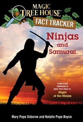 Ninjas and Samurai: A Nonfiction Companion to Magic Tree House #5: Night of the Ninjas by Osborne, Mary Pope