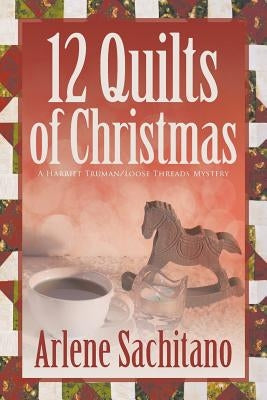 The 12 Quilts of Christmas by Sachitano, Arlene