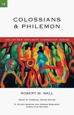 Colossians & Philemon by Wall, Robert W.