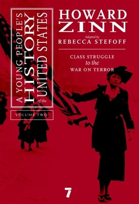 A Young People's History of the United States, Volume 2: Class Struggle to the War on Terror by Zinn, Howard