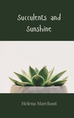 Succulents and Sunshine by Marchant, Helena