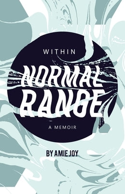 Within Normal Range: A Memoir by Joy, Amie