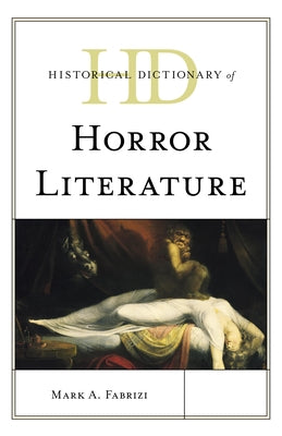 Historical Dictionary of Horror Literature by Fabrizi, Mark A.
