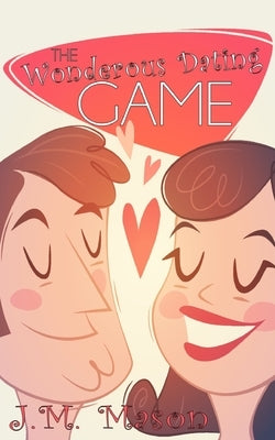 The Wonderous Dating Game by Mason, J. M.