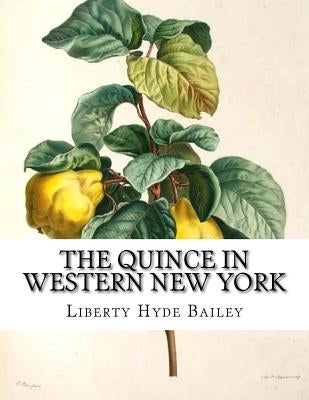 The Quince In Western New York: or, How To Grow Quinces by Chambers, Roger