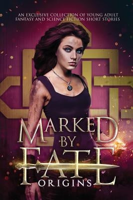Marked by Fate: Origins by Van Risseghem, Kristin D.