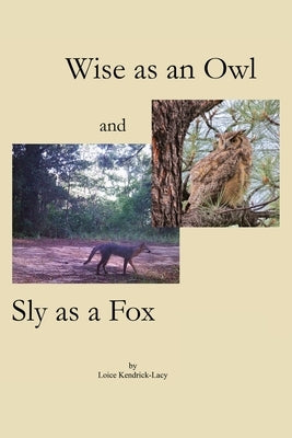 Wise as an Owl and Sly as a Fox by Kendrick-Lacy, Loice