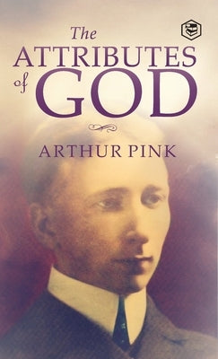 The Attributes of God by Pink, Arthur W.