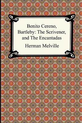 Benito Cereno, Bartleby: The Scrivener, and The Encantadas by Melville, Herman