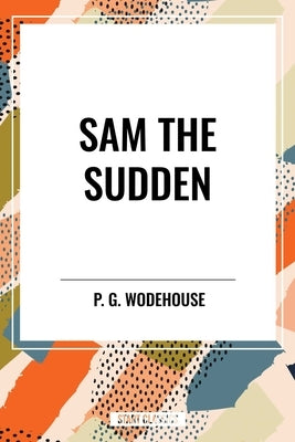 Sam the Sudden by Wodehouse, P. G.