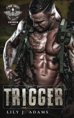 Trigger (Rebel Saints MC, Cutover Chapter, Motorcycle Club Book 3) by Adams, Lily J.
