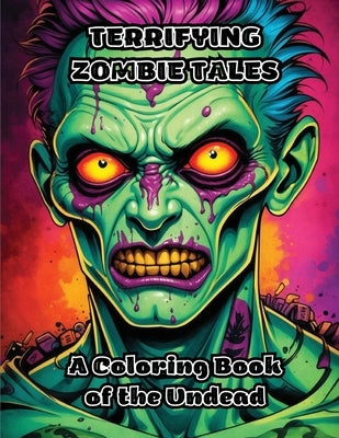 Terrifying Zombie Tales: A Coloring Book of the Undead by Colorzen