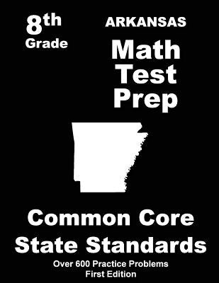 Arkansas 8th Grade Math Test Prep: Common Core Learning Standards by Treasures, Teachers'