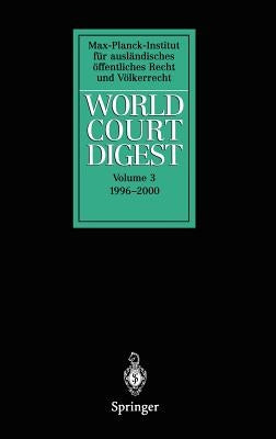 World Court Digest: Volume 3: 1996 - 2000 by Krisch, N.
