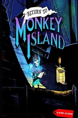 Return to Monkey Island Complete guide & tips by Monty Bode