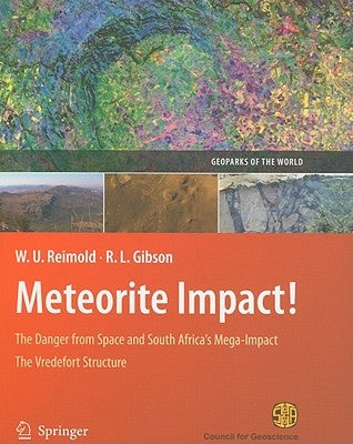 Meteorite Impact!: The Danger from Space and South Africa's Mega-Impact the Vredefort Structure by Reimold, Wolf Uwe