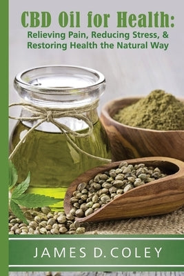 CBD Oil for Health by Coley, James