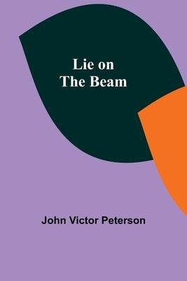 Lie on the Beam by Victor Peterson, John