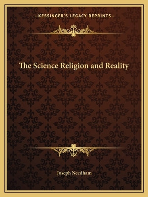 The Science Religion and Reality by Needham, Joseph