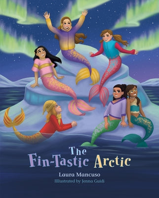 The Fin-Tastic Arctic by Mancuso, Laura