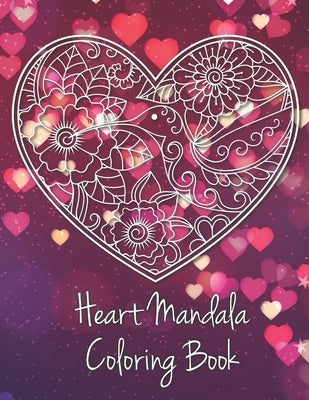 Heart Mandala Coloring Book: 19 Romantic Mandalas in Heart Designs and always a great love quote on every page: A Valentine's Day Coloring Book by Richter, Tina