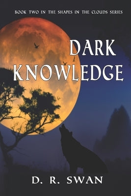 Dark Knowledge by Swan, D. R.