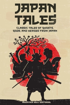 Japan Tales: Classic Tales of Ghosts, Gods, and Heroes from Japan by Hearn, Lafcadio