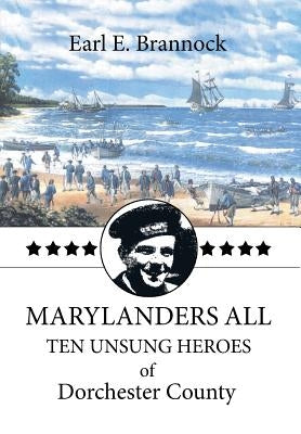 Marylanders All: Ten Unsung Heroes of Dorchester County by Brannock, Earl