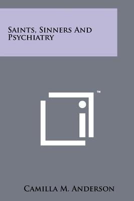Saints, Sinners and Psychiatry by Anderson, Camilla M.