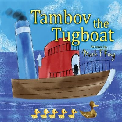 Tambov the Tugboat by King, Mark F.