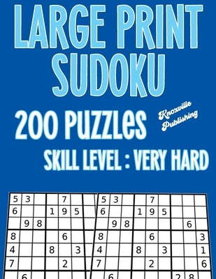 Large Print Sudoku 200 Puzzles Skill Level: Very Hard: Large Print Sudoku Books For Seniors Large 40 point Font For Easy Reading by Publishing, Knoxville