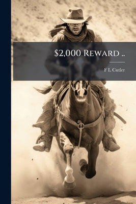 $2,000 Reward .. by Cutler, F. L.