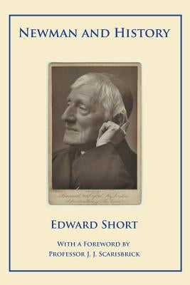 Newman and History by Short, Edward