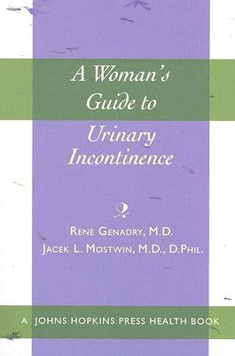 A Woman's Guide to Urinary Incontinence by Genadry, Rene