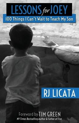 Lessons for Joey: 100 Things I Can't Wait to Teach My Son by Green, Tim