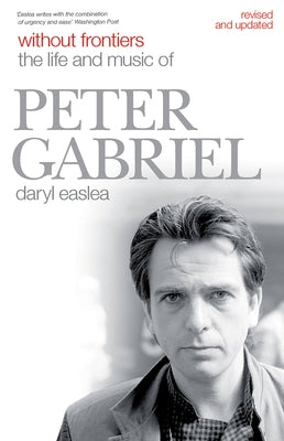 Without Frontiers: The Life and Music of Peter Gabriel by Easlea, Daryl