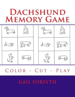 Dachshund Memory Game: Color - Cut - Play by Forsyth, Gail
