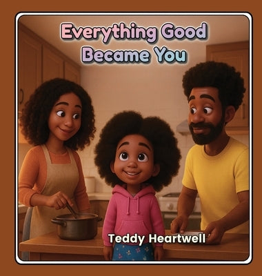 Everything Good Became You by Heartwell, Teddy