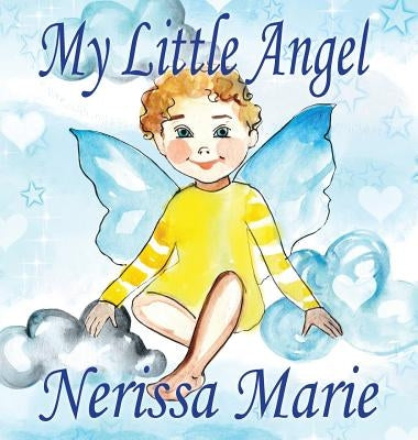 My Little Angel (Inspirational Book about Self-Esteem for Kids, Preschool Books, Kids Books, Kindergarten Books, Baby Books, Kids Book, Ages 2-8, Todd by Marie, Nerissa