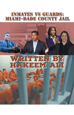 Inmates Vs Guards: Miami-Dade County Jail by Ali, Hakeem